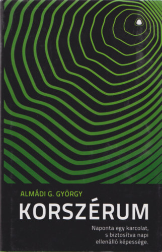 Alm�di G. Gy�rgy - Korsz�rum - Naponta egy karcolat s biztos�tva napi ellen�ll� k�pess�ge.