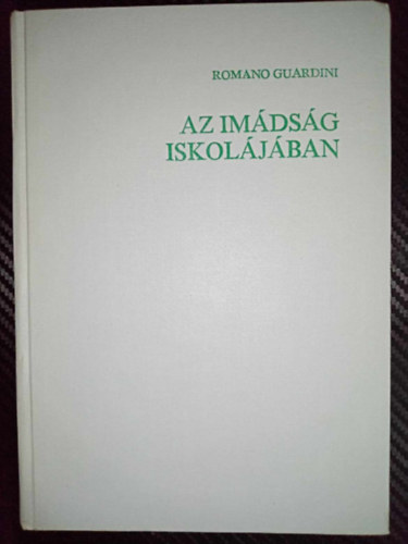 Romano Guardini - Az imdsg iskoljban