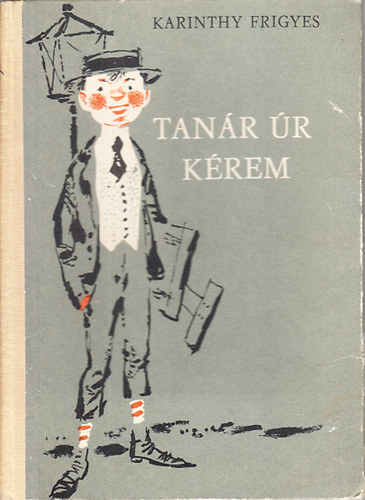 Karinthy Frigyes - Tanr r krem!- Kpek a kzpiskolbl (Kass Jnos rajzaival)