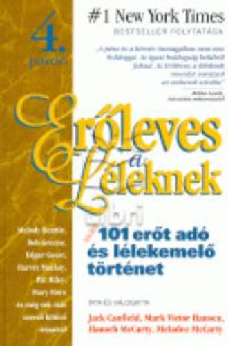 Canfield-Hansen-McCarty - Er�leves a l�leknek 4: Tov�bbi 101 er�t ad� �s l�lekemel� t�rt�net