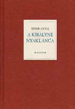 Szerb Antal - A kir�lyn� nyakl�nca