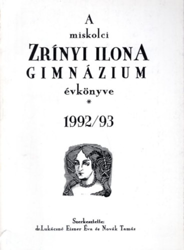 Dr. Novák Tamás Lukácsné Eisner Éva - A miskolci Zrínyi Ilona Gimnázium évkönyve 1992/93