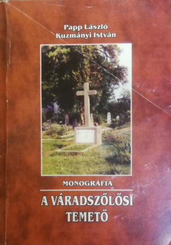 Kuzmnyi Istvn Papp Lszl - A vradszlsi temet - Monogrfia