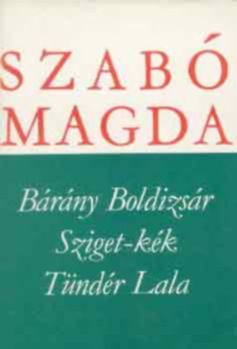 Szab Magda - Brny Boldizsr - Sziget-kk - Tndr Lala