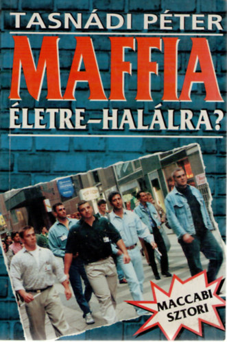 Tasnádi Péter - Maffia életre-halálra?