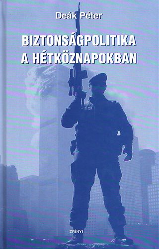 Dek Pter - Biztonsgpolitika a htkznapokban