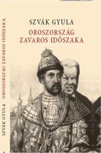 Szvk Gyula - Oroszorszg zavaros idszaka