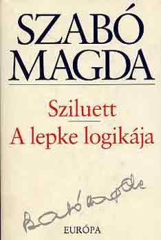 Szab� Magda - Sziluett - A lepke logik�ja (Eur�pa �letm�sorozat.)