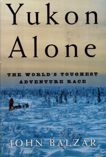 John Balzar - Yukon Alone.