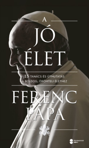 Ferenc p�pa - A j� �let