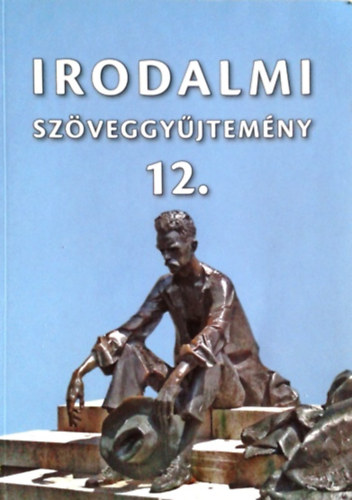 Mohácsy Károly  (szerk.) - Irodalmi szöveggyűjtemény 12.