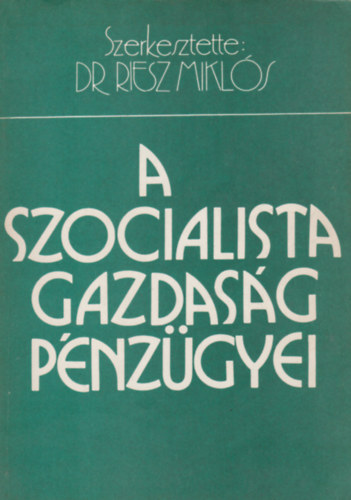 Dr. Riesz Mikls - A szocialista gazdasg pnzgyei