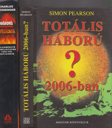 2db m - Charles Messenger: A hbor vszzada (Vilgmret konfliktusok 1900-tl napjainkig) + Simon Pearson: Totlis hbor 2006-ban?