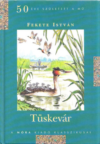 Fekete Istvn - Tskevr (A Mra Kiad Klasszikusai) - 50 ve szletett a m