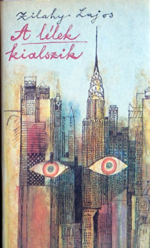 Szerz� Zilahy Lajos Szerkeszt� Benedek Mih�ly K�llay Judit - A l�lek kialszik    - M�sodik teljes kiad�s.