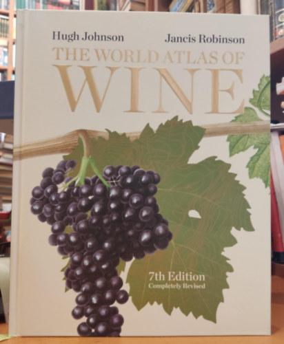 Hugh Johnson - Jancis Robinson - The World Atlas of Wine