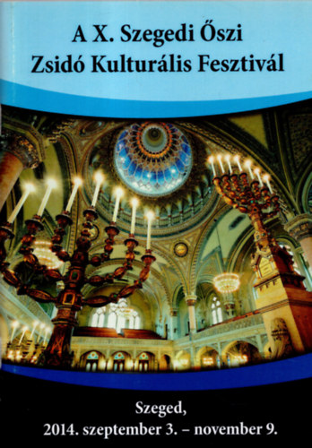 Dr. Farkas Andr�s Lednitzky Andr�s - A X. Szegedi �szi Zsid� Kultur�lis Fesztiv�l Szeged, 2014. szeptember 3.- november 9.