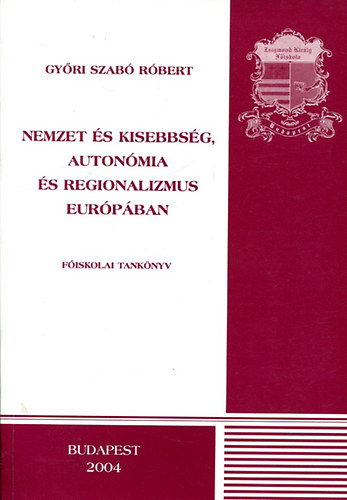 Gyri Szab Rbert - Nemzet s kisebbsg, autonmia s regionalizmus Eurpban