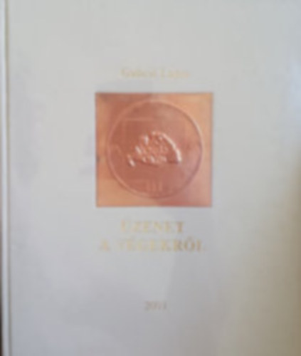 Gubcsi Lajos - �zenet a v�gekr�l I.