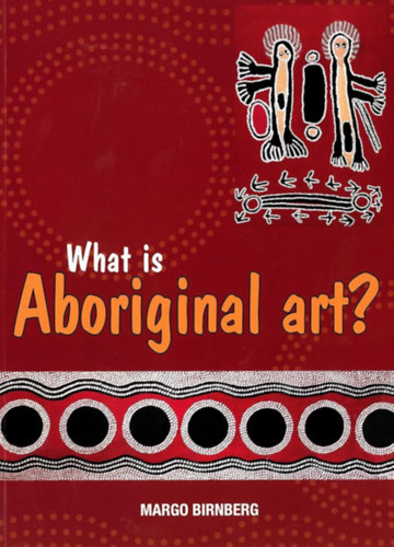 Margo Birnberg - What is Aboriginal Art?