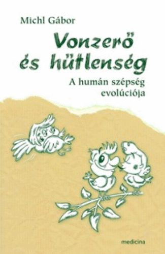 Michl G�bor - Vonzer� �s h�tlens�g - A hum�n sz�ps�g evol�ci�ja