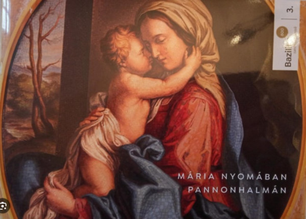 Mária nyomában Pannonhalmán