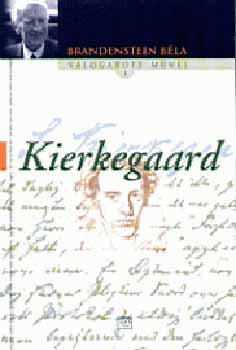 Brandenstein B�la - Kierkegaard /tanulm�ny/
