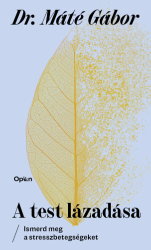 Dr. M�t� G�bor - A test l�zad�sa - Ismerd meg a stresszbetegs�geket