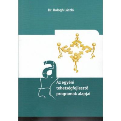 Balogh L�szl� - Az egy�ni tehets�gfejleszt� programok alapjai