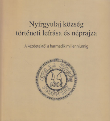 Ifj. Szab� J�zsef, Szluk Istv�n, T�th �rp�d, T�th Istv�n Cseh Mih�ly - Ny�rgyulaj k�zs�g t�rt�neti le�r�sa �s n�prajza
