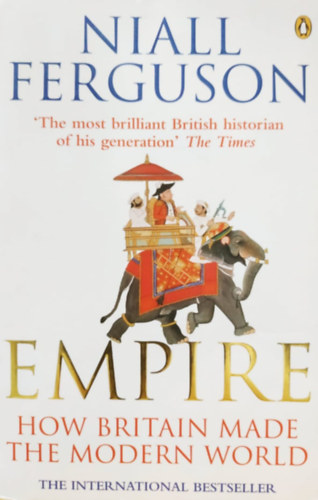 Niall Ferguson - Empire - How Britain made the Modern World
