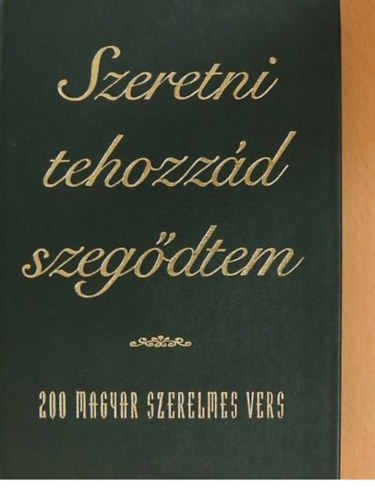 Berzsenyi Dniel Balassi Blint- Kisfaludy Sndor -Zrnyi Mikls -Rimay Jnos - Szeretni tehozzd szegdtem (200 Magyar szerelmes vers)