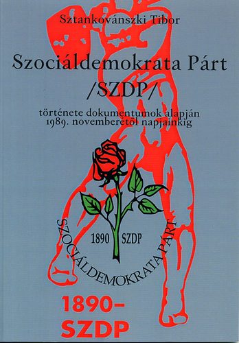Sztankovánszki Tibor - Szociáldemokrata Párt /SZDP/ története dokumentumok alapján