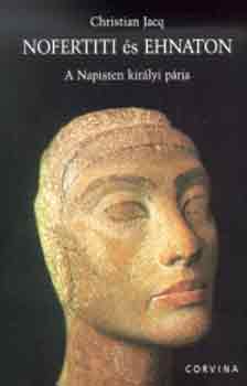 Christian Jacq - Nofertiti �s Ehnaton a Napisten kir�lyi p�rja