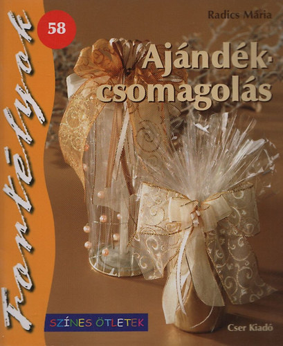 Radics Mária - Ajándékcsomagolás-Színes ötletek