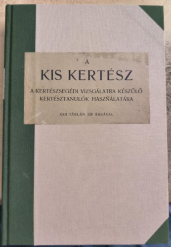 A kis kertész- a kertészsegédi vizsgálatra készülő kertésztanulók használatára