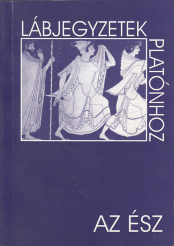 Farag� Emese  (szerk.) Laczk� S�ndor (szerk.) - Az �sz - L�bjegyzetek Plat�nhoz 10.