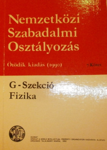 Nemzetk�zi Szabadalmi Oszt�lyoz�s VII. k�tet (G-Szekci� - Fizika)