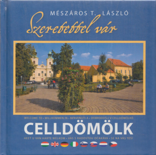 Mészáros T. László - Szeretettel vár Celldömölk