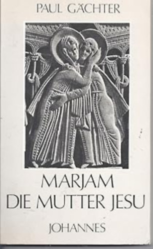 Paul Gaechter - Marjam, die Mutter Jesu