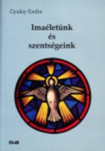Gyulai Endre - Imaletnk s szentsgeink