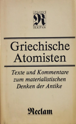 Griechische Atomisten. Texte und Kommentare zum materialistischen Denken der Antike