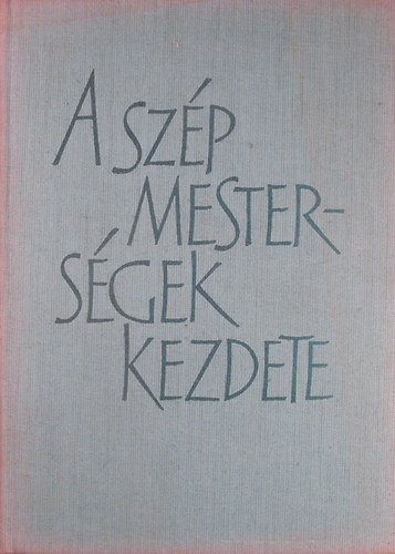 Lengyel GÉza - A szép mesterségek kezdete