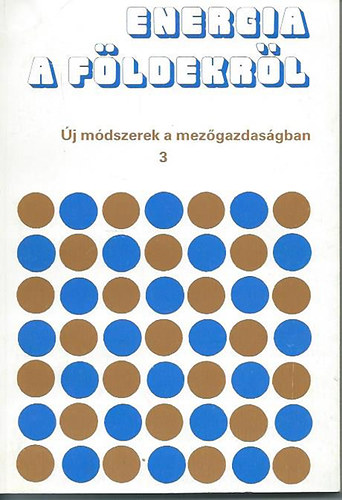 Kovcs Istvn  (szerk.) - Energia a fldekrl - j mdszerek a mezgazdasgban 3.