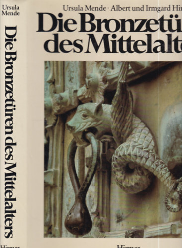 Albert und Irmgard Hirmer Ursula Mende - Die Bronzetren des Mittelalters