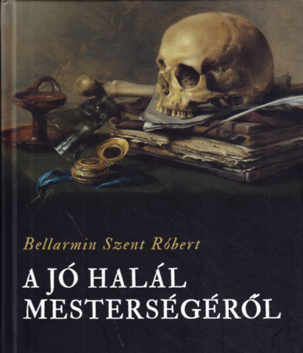 Bellarmin Szent Rbert - A j hall mestersgrl