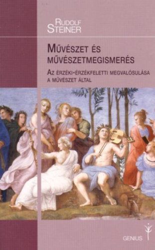 Rudolf Steiner - M�v�szet �s m�v�szetmegismer�s - Az �rz�ki-�rz�kfeletti megval�sul�sa a m�v�szet �ltal