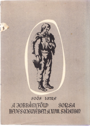 S�os Imre - A jobb�gyf�ld sorsa Hevesmegy�ben a XVIII. sz�zadban