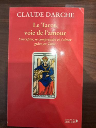 Claude Darche - Le Tarot, voie de l'amour (Tarot, a szerelem útja francia nyelven)