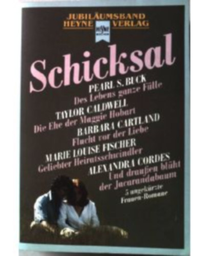 Barbara Cartland, Marie Louise Fischer, Alexandra Cordes, Pearl S. Buck Taylor Caldwell - Schicksal : 5 ungek�rzte Frauen-Romane